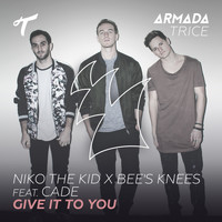 Niko The Kid X Bee's Knees feat. CADE - Give It To You