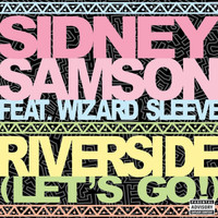 Sidney Samson Feat. Wizard Sleeve - Riverside (Lets Go!) (Explicit)