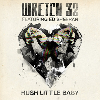Wretch 32 Feat. Ed Sheeran - Hush Little Baby (Remixes)