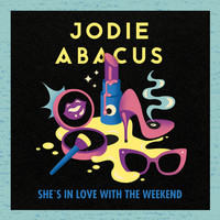 Jodie Abacus - She's In Love With The Weekend