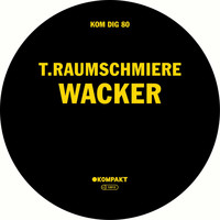 T.Raumschmiere - Wacker