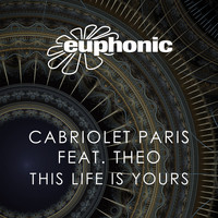 Cabriolet Paris feat. Theo - This Life Is Yours