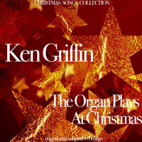 Ken Griffin - The Organ Plays at Christmas