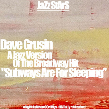 Dave Grusin - A Jazz Version of the Broadway Hit "Subways Are for Sleeping" (Original Album)