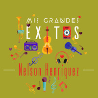 Nelson Henríquez - Mis Grandes Éxitos