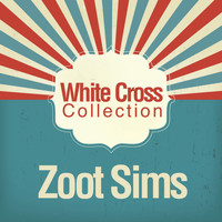 Zoot Sims - White Cross Collection