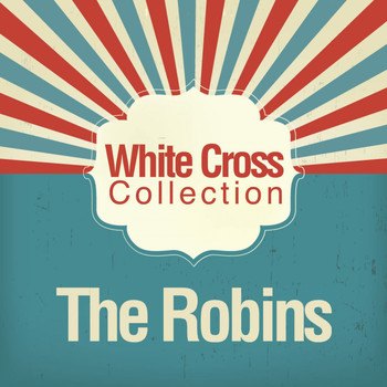 The Robins - White Cross Collection