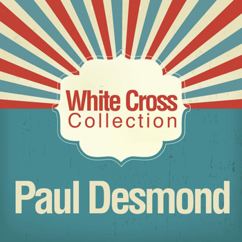 Paul Desmond - Wite Cross Collection