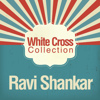 Ravi Shankar - White Cross Collection