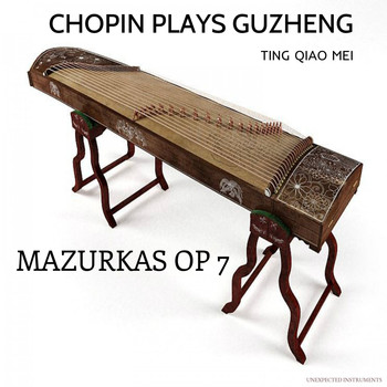 Ting Qiao Mei - Chopin Plays Guzheng - Mazurkas, Op. 7