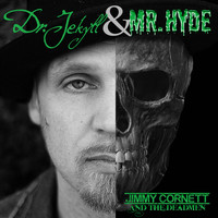Jimmy Cornett And The Deadmen - Dr. Jekyll and Mr. Hyde