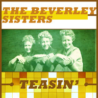 The Beverley Sisters - Teasin'
