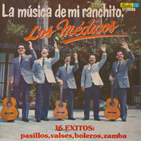 Los Médicos - La Música de Mi Ranchito - 16 Éxitos