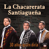 La Chacarerata Santiagueña - 30 Años Quien Diría