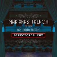 Marianas Trench - Masterpiece Theatre Director's Cut