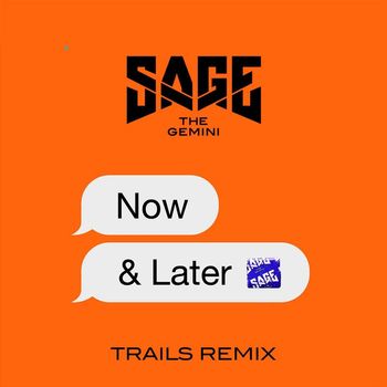 Sage The Gemini - Now and Later (TRAILS Remix)