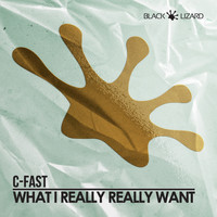 C-Fast - What I Really Really Want