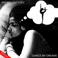 Andrey Knyazev - Dance My Dreams (New Version)