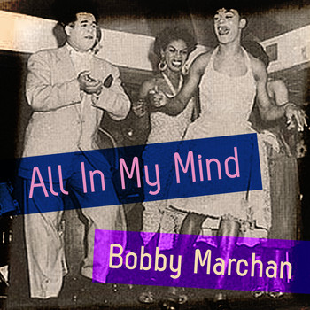 Bobby Marchan - All in My Mind