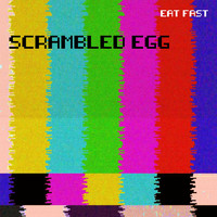 Eat Fast - Scrambled Egg