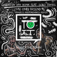 Quentin Van Honk feat. Solo Tamas - My Only Friend