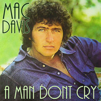 Mac Davis - A Man Dont Cry