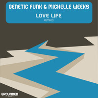 Genetic Funk & Michelle Weeks - Love Life  Remixed