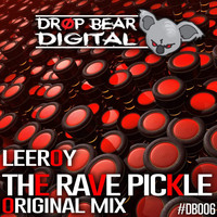 Leeroy - The Rave Pickle