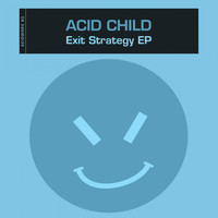 Acid Child - Exit Strategy EP