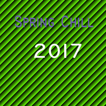 Various Artists - Spring Chill 2017 (Explicit)