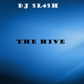 DJ 5L45H - The Hive