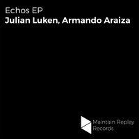 Julian Luken & Armando Araiza - Echos EP