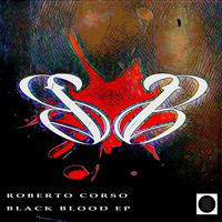 Roberto Corso - Black Blood EP
