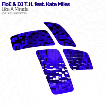 FloE & DJ T.H. feat. Kate Miles - Like A Miracle