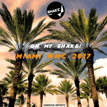 Various Artists - Oh My Shake! Miami WMC 2017
