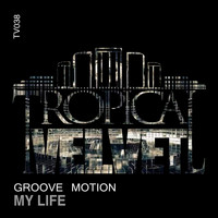 Groove Motion - My Life