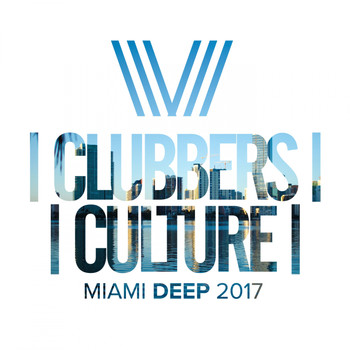 Various Artists - Clubbers Culture: Miami Deep 2017