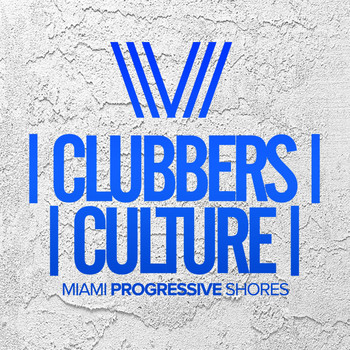 Various Artists - Clubbers Culture: Miami Progressive Shores
