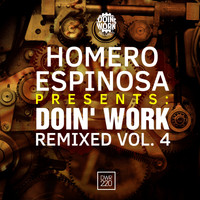 Homero Espinosa - Homero Espinosa Presents: DOIN' WORK Remixed, Vol. 4