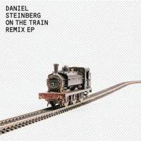 daniel steinberg - On The Train Remix EP