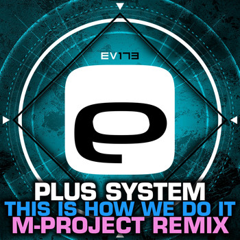 Plus System - This Is How We Do It (M-Project Remix)