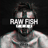 Raw Fish - FXXX