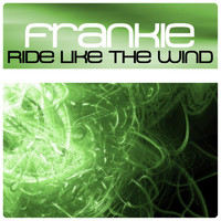 Frankie - Ride Like the Wind