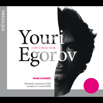 Youri Egorov - Schubert: A Life in Music, Vol. 1 - Sonata in C Minor, D. 958 / Six moments musicaux, D. 780