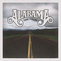 Alabama - Come Find Me