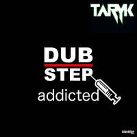 Taryk - Dubstep Addicted