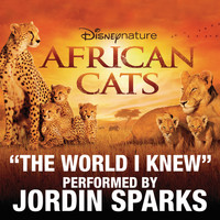 Jordin Sparks - The World I Knew (From Disneynature African Cats)