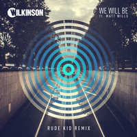 Wilkinson - We Will Be (Rude Kid Remix)