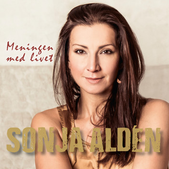 Sonja Aldén - Meningen med livet