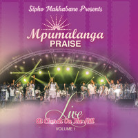 Mpumalanga Praise - Sipho Makhabane Presents: Mpumalanga Praise (Live At Church On The Hill, Vol. 1)